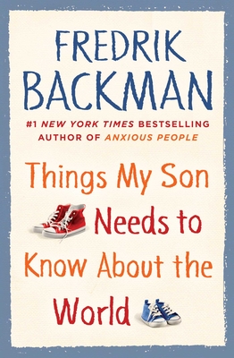 Things My Son Needs to Know about the World By Fredrik Backman Cover Image