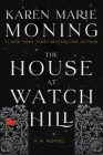 The House at Watch Hill: A Novel (The Watch Hill Trilogy #1) By Karen Marie Moning Cover Image