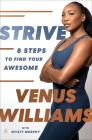 Strive: 8 Steps to Find Your Awesome By Venus Williams Cover Image