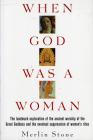 When God Was A Woman By Merlin Stone Cover Image