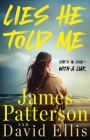 Lies He Told Me: She’s in love—with a liar. By James Patterson, David Ellis Cover Image