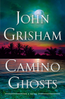 Camino Ghosts: A Novel By John Grisham Cover Image