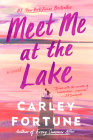 Meet Me at the Lake By Carley Fortune Cover Image