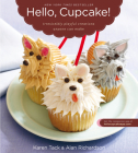 Hello, Cupcake!: Irresistibly Playful Creations Anyone Can Make By Karen Tack, Alan Richardson Cover Image