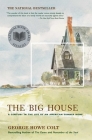 The Big House: A Century in the Life of an American Summer Home (An Award-Winning Memoir) By George Howe Colt Cover Image