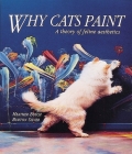 Why Cats Paint: A Theory of Feline Aesthetics By Heather Busch, Burton Silver Cover Image