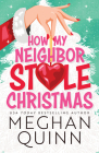 How My Neighbor Stole Christmas By Meghan Quinn Cover Image