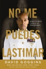 No me puedes lastimar: Domina tu mente y desafía las probabilidades By David Goggins Cover Image