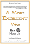 A More Excellent Way: Be in Health [With DVD] By Henry W. Wright Cover Image