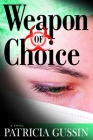 Weapon of Choice: A Laura Nelson Thriller (Laura Nelson series #3) By Patricia Gussin Cover Image