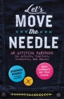 Let's Move the Needle: An Activism Handbook for Artists, Crafters, Creatives, and Makers; Build Community and Make Change! By Shannon Downey Cover Image