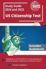 US Citizenship Test Study Guide 2024 and 2025: Prep Book for all 100 USCIS Civic Test Questions for US Naturalization to Become an American Citizen [I By Exampedia Cover Image