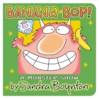 Banana Bop! By Sandra Boynton, Sandra Boynton (Illustrator) Cover Image