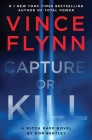 Capture or Kill: A Mitch Rapp Novel by Don Bentley By Vince Flynn, Don Bentley Cover Image