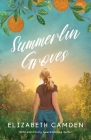 Summerlin Groves: A Sweet Second-Chance Romance By Elizabeth Camden Cover Image