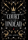 The Court of the Undead By F. M. Aden Cover Image