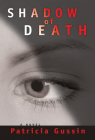 Shadow of Death: A Laura Nelson Thriller (Laura Nelson series #1) By Patricia Gussin Cover Image