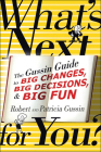 What's Next . . . For You?: The Gussin Guide to Big Changes, Big Decisions, and Big Fun By Patricia Gussin, Robert Gussin Cover Image