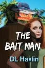 The Bait Man By DL Havlin Cover Image