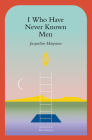 I Who Have Never Known Men By Jacqueline Harpman, Ros Schwartz (Translator), Sophie Mackintosh (Afterword by) Cover Image