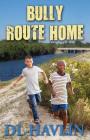 Bully Route Home By DL Havlin Cover Image