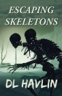 Escaping Skeletons By DL Havlin Cover Image