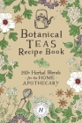 Botanical Teas Recipe Book By Herbal Academy Cover Image