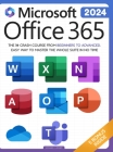 Microsoft Office 365 For Beginners: The 1# Crash Course From Beginners To Advanced. Easy Way to Master The Whole Suite in no Time Excel, Word, PowerPo By Leonard J. Ledger Cover Image