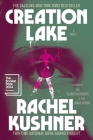 Creation Lake: A Novel By Rachel Kushner Cover Image