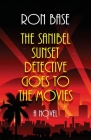 The Sanibel Sunset Detective Goes to the Movies By Ron Base Cover Image