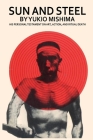 Sun and Steel By Yukio Mishima Cover Image