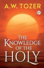 The Knowledge of the Holy By A. W. Tozer Cover Image